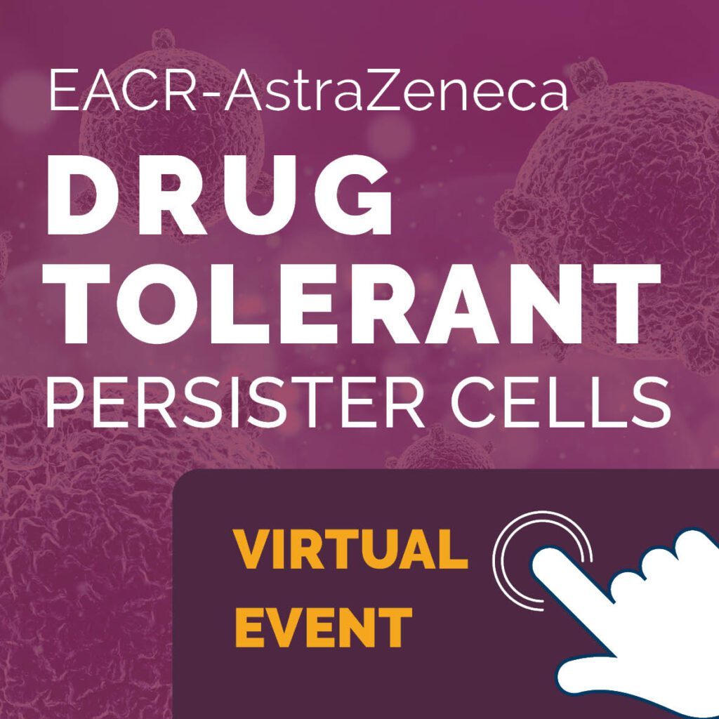 EACR-AstraZeneca Virtual Conference ‘Drug Tolerant Persister Cells’ in review